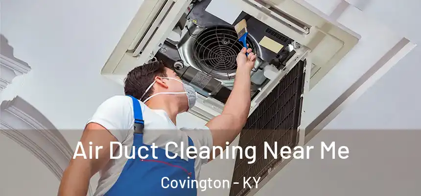  Air Duct Cleaning Near Me Covington - KY