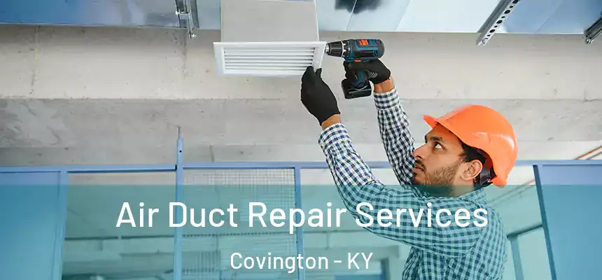  Air Duct Repair Services Covington - KY