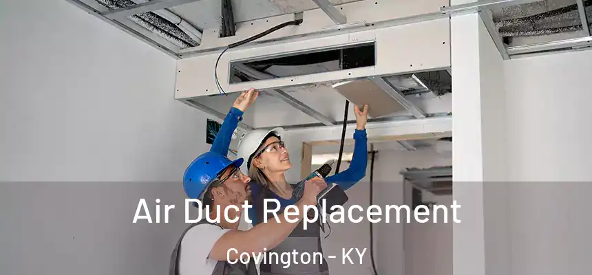  Air Duct Replacement Covington - KY