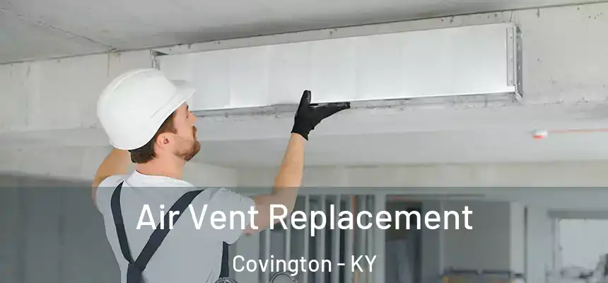 Air Vent Replacement Covington - KY