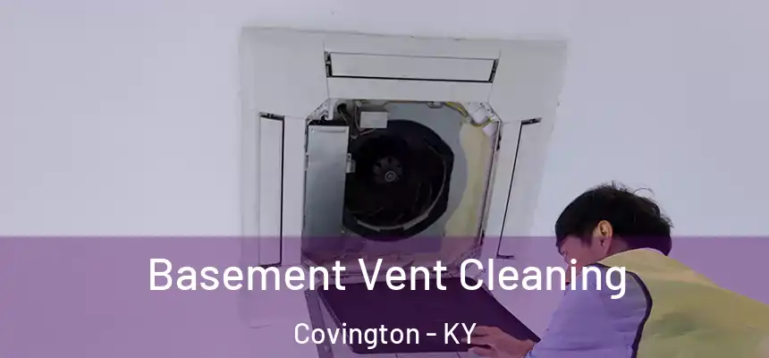  Basement Vent Cleaning Covington - KY