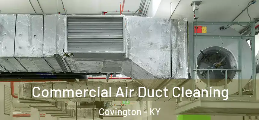 Commercial Air Duct Cleaning Covington - KY