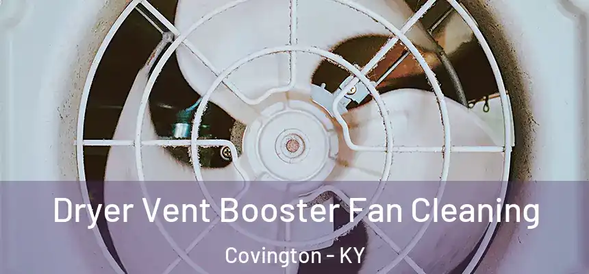  Dryer Vent Booster Fan Cleaning Covington - KY