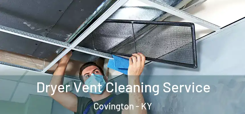  Dryer Vent Cleaning Service Covington - KY