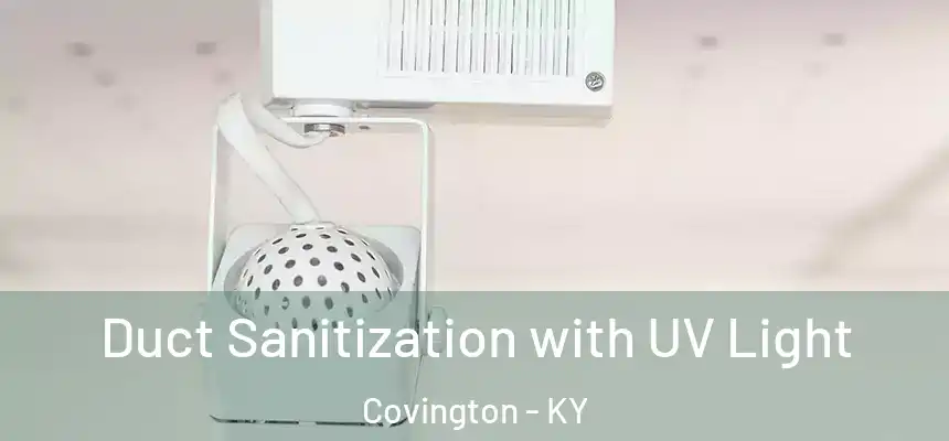  Duct Sanitization with UV Light Covington - KY