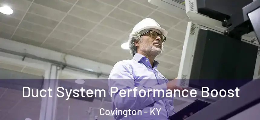 Duct System Performance Boost Covington - KY