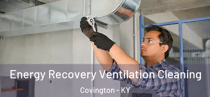  Energy Recovery Ventilation Cleaning Covington - KY