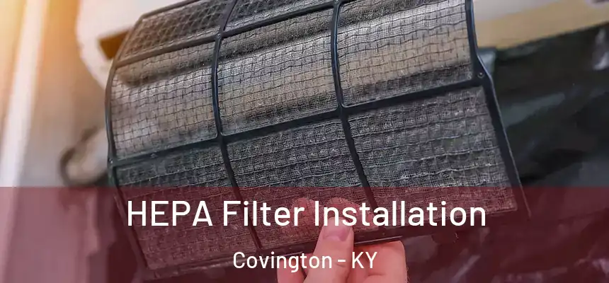  HEPA Filter Installation Covington - KY