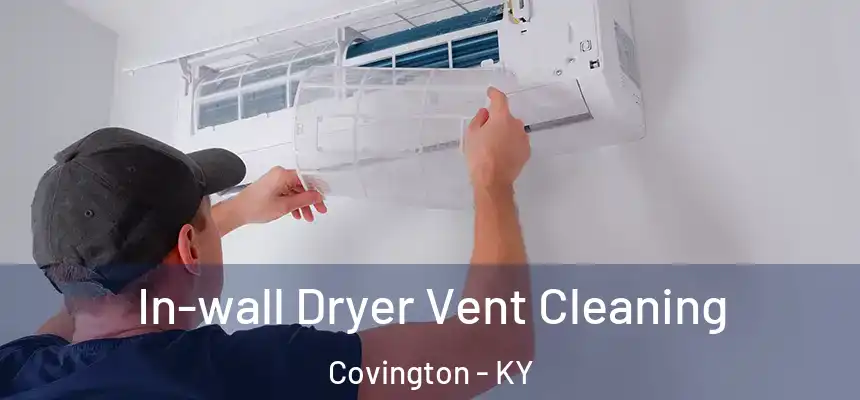  In-wall Dryer Vent Cleaning Covington - KY