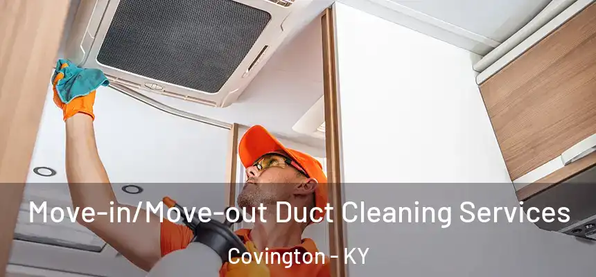  Move-in/Move-out Duct Cleaning Services Covington - KY