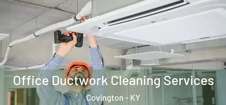  Office Ductwork Cleaning Services Covington - KY