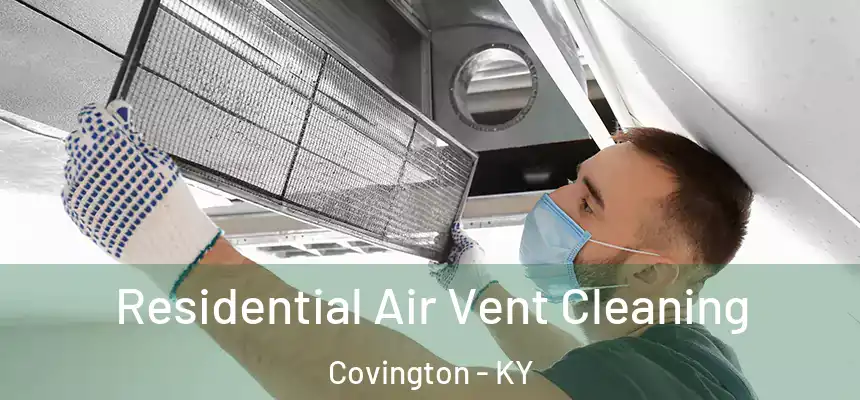 Residential Air Vent Cleaning Covington - KY