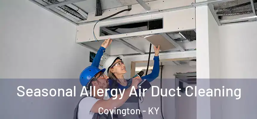 Seasonal Allergy Air Duct Cleaning Covington - KY