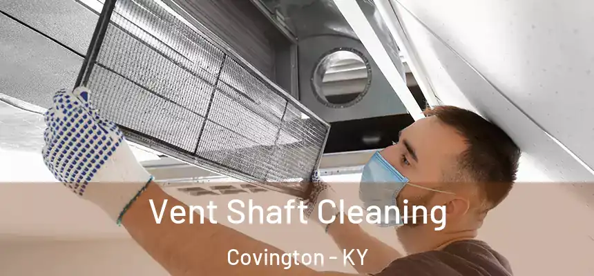 Vent Shaft Cleaning Covington - KY