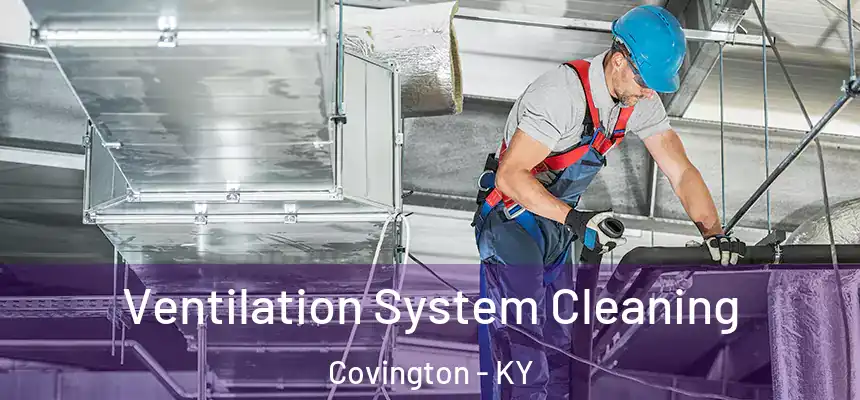 Ventilation System Cleaning Covington - KY